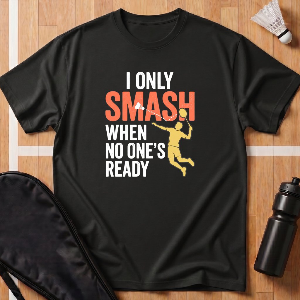 I Only Smash When T-Shirt