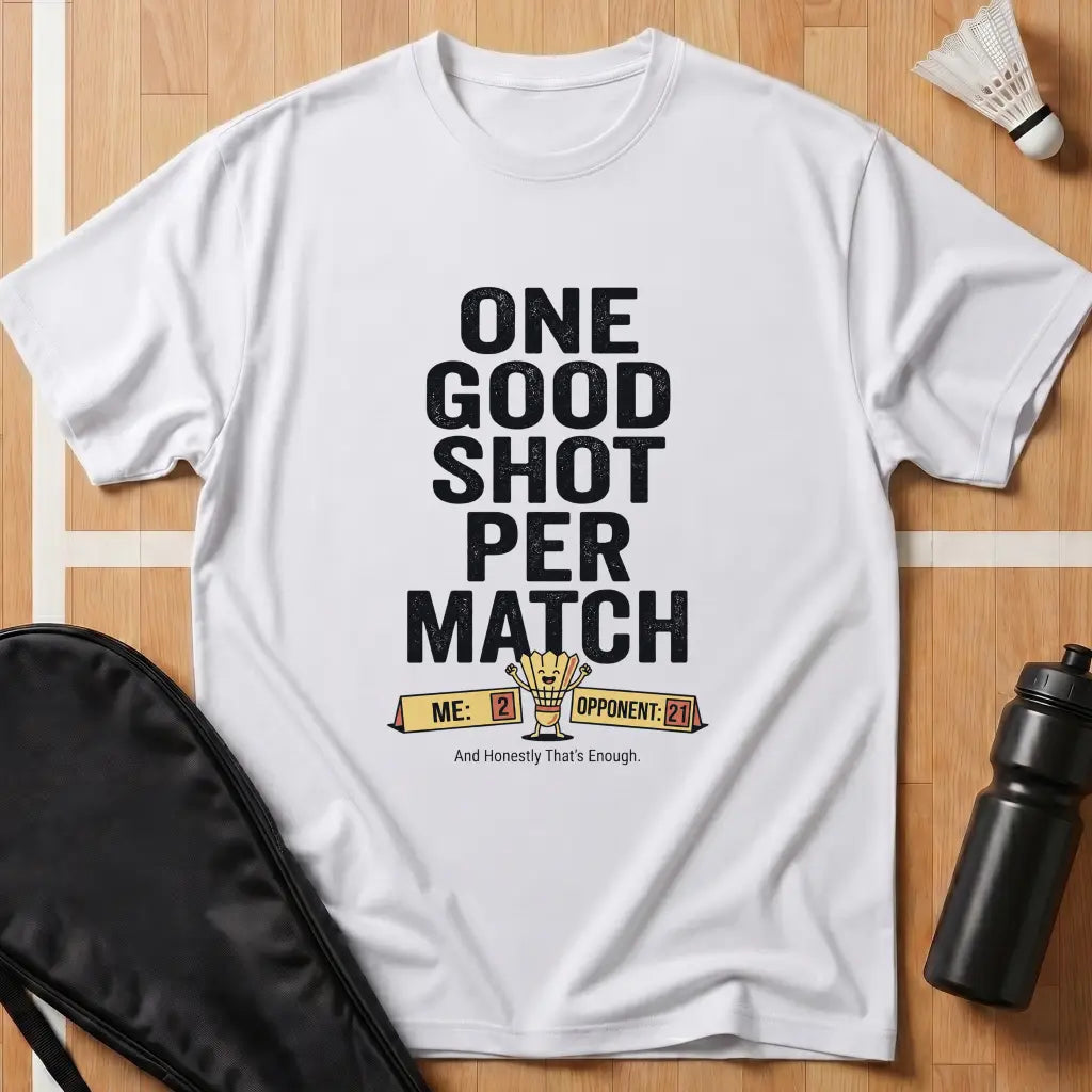 One Good Shot Per Match T-Shirt