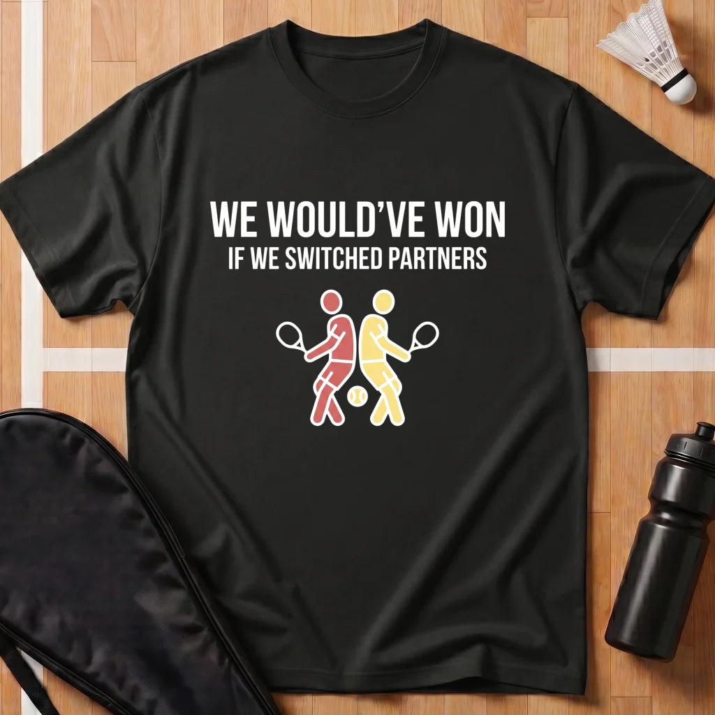 We Would've Won T-Shirt