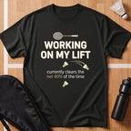 Working On My Lift T-Shirt