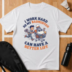 I Work Hard T-Shirt