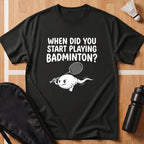 When Did you Start Playing T-Shirt