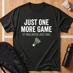 Just One More Game T-Shirt