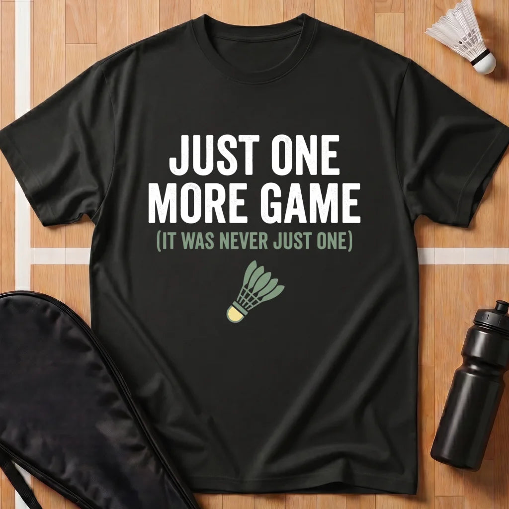 Just One More Game T-Shirt