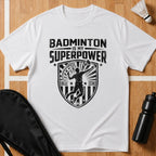 Badminton Is My Superpower T-Shirt