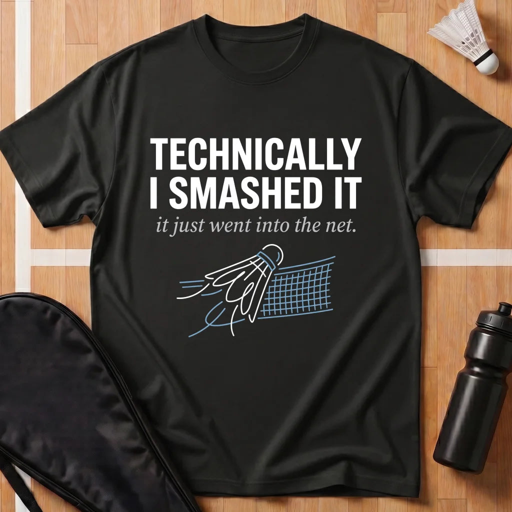 Technically I Smashed It T-Shirt