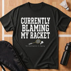 T-shirt 'Ik geef mijn racket de schuld'