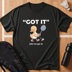 Got It Duck T-Shirt