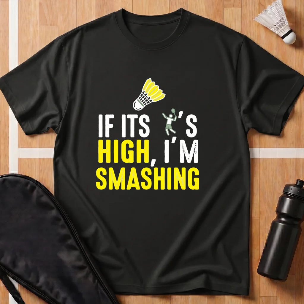 If It's High I'm Smashing T-Shirt