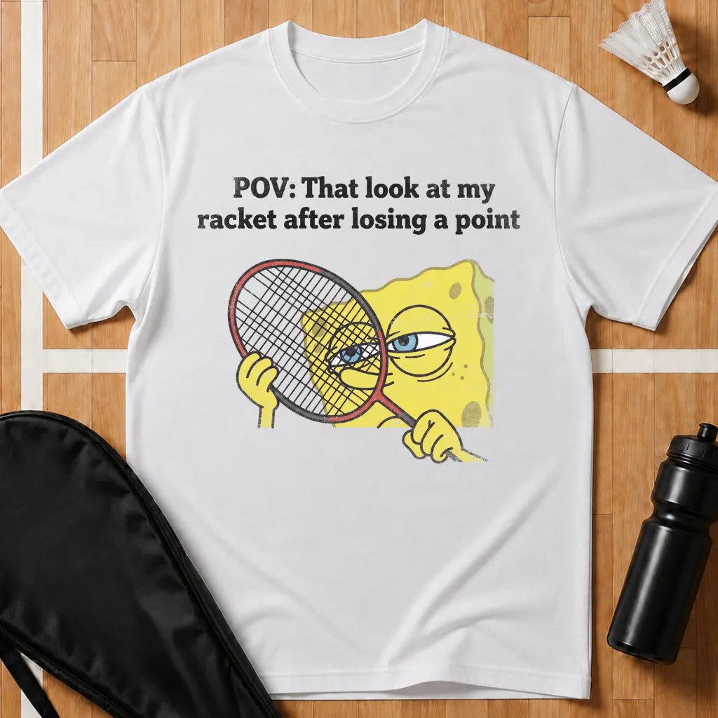 That Look At My Racket T-Shirt