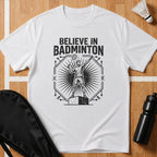 Believe In Badminton T-Shirt