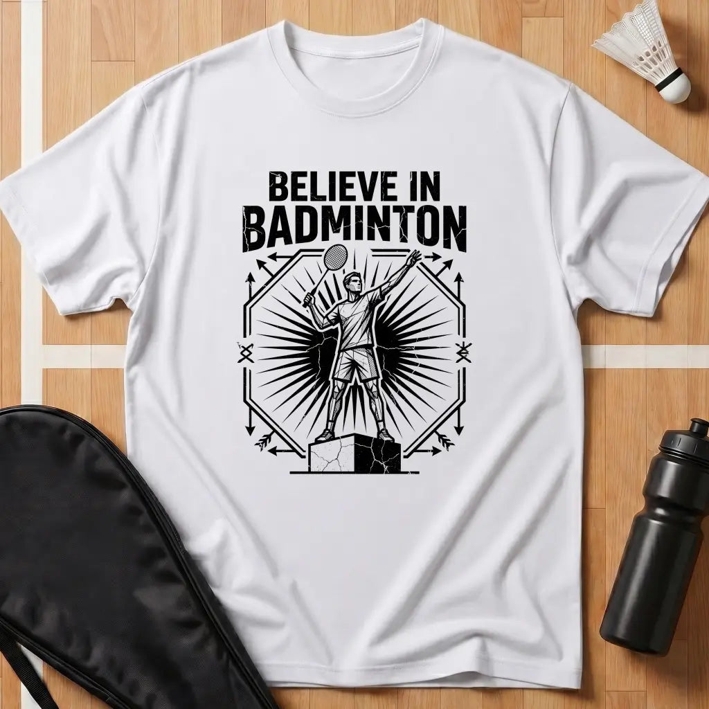Believe In Badminton T-Shirt