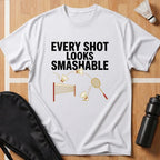 Every Shot Looks Smashable T-Shirt