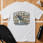 Levels To This T-Shirt