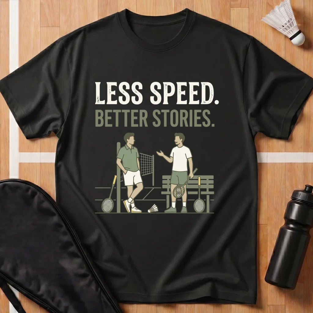 Less Speed Better Stories T-Shirt