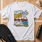 If We Lose If We Win T-Shirt