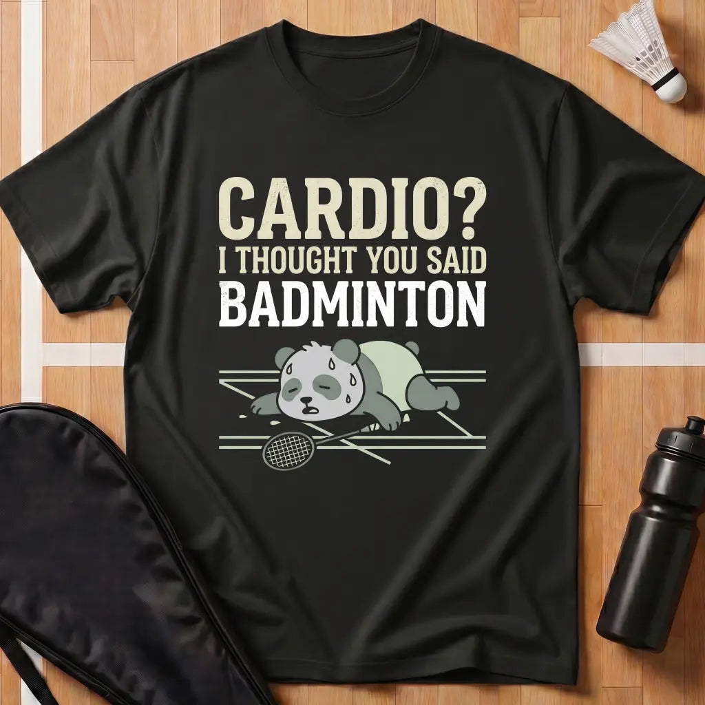I Thought You Said Badminton T-Shirt