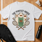 The Perfect House Badminton T-Shirt