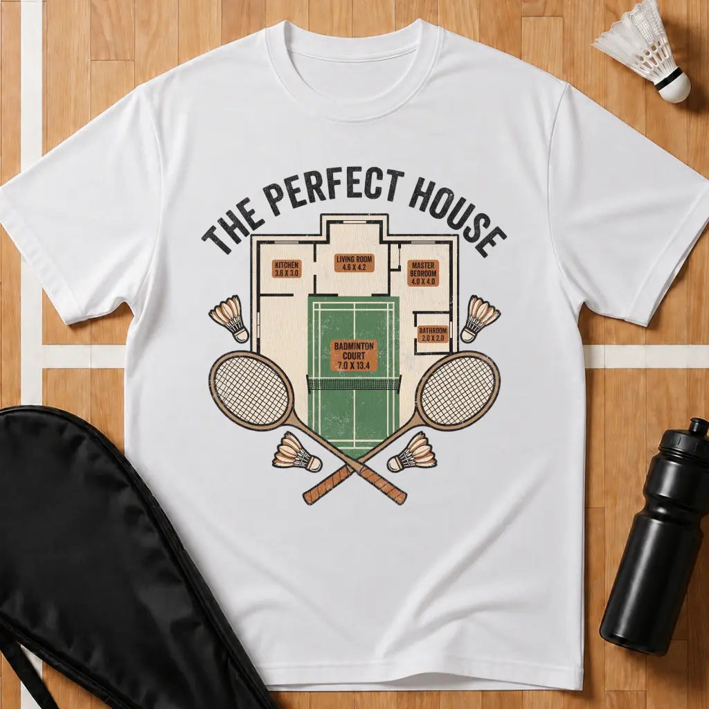 The Perfect House Badminton T-Shirt