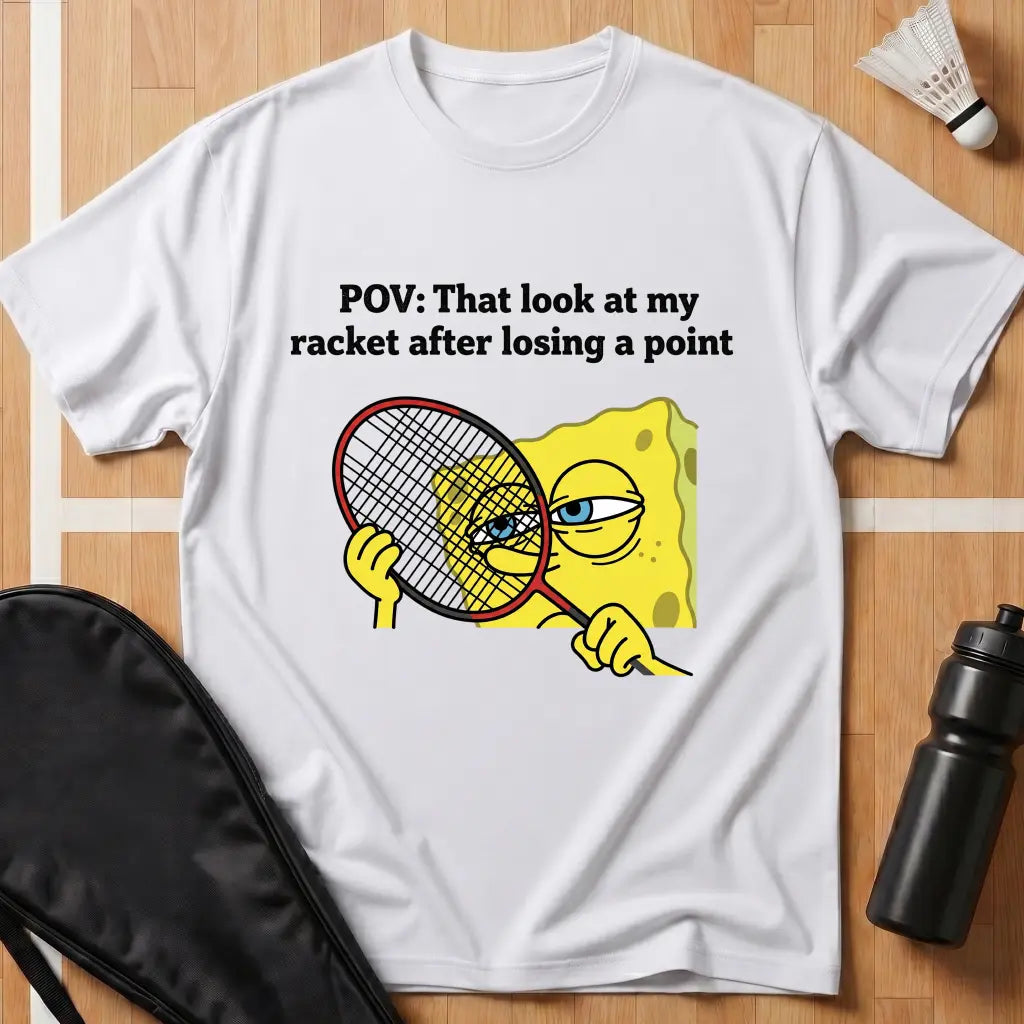 That Look At My Racket T-Shirt