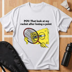That Look At My Racket T-Shirt