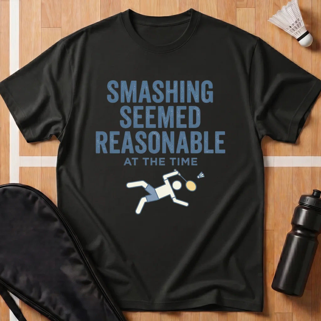 Smashing Seemed Reasonable T-Shirt