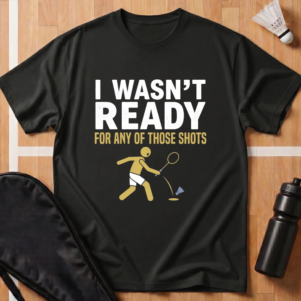 I Wasn't Ready T-Shirt