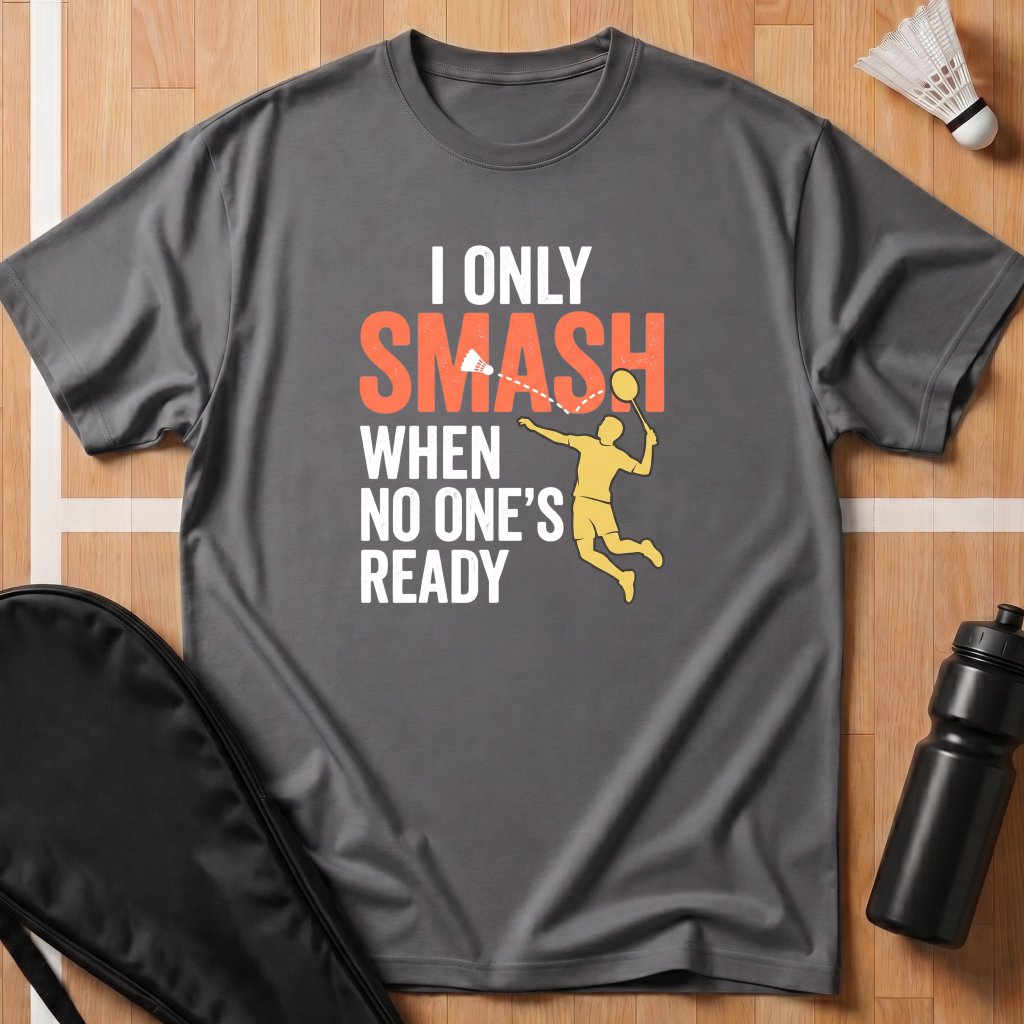 I Only Smash When T-Shirt
