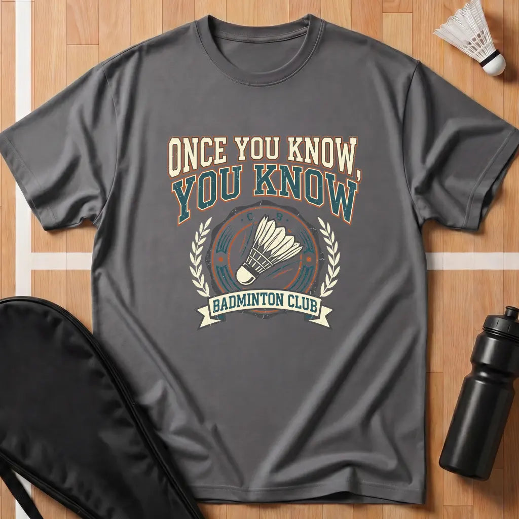 Once You Know, You Know T-Shirt