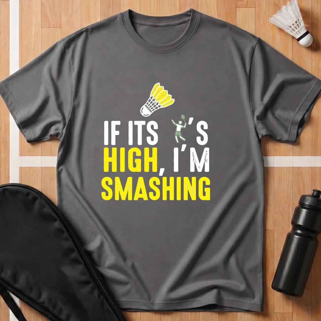 If It's High I'm Smashing T-Shirt