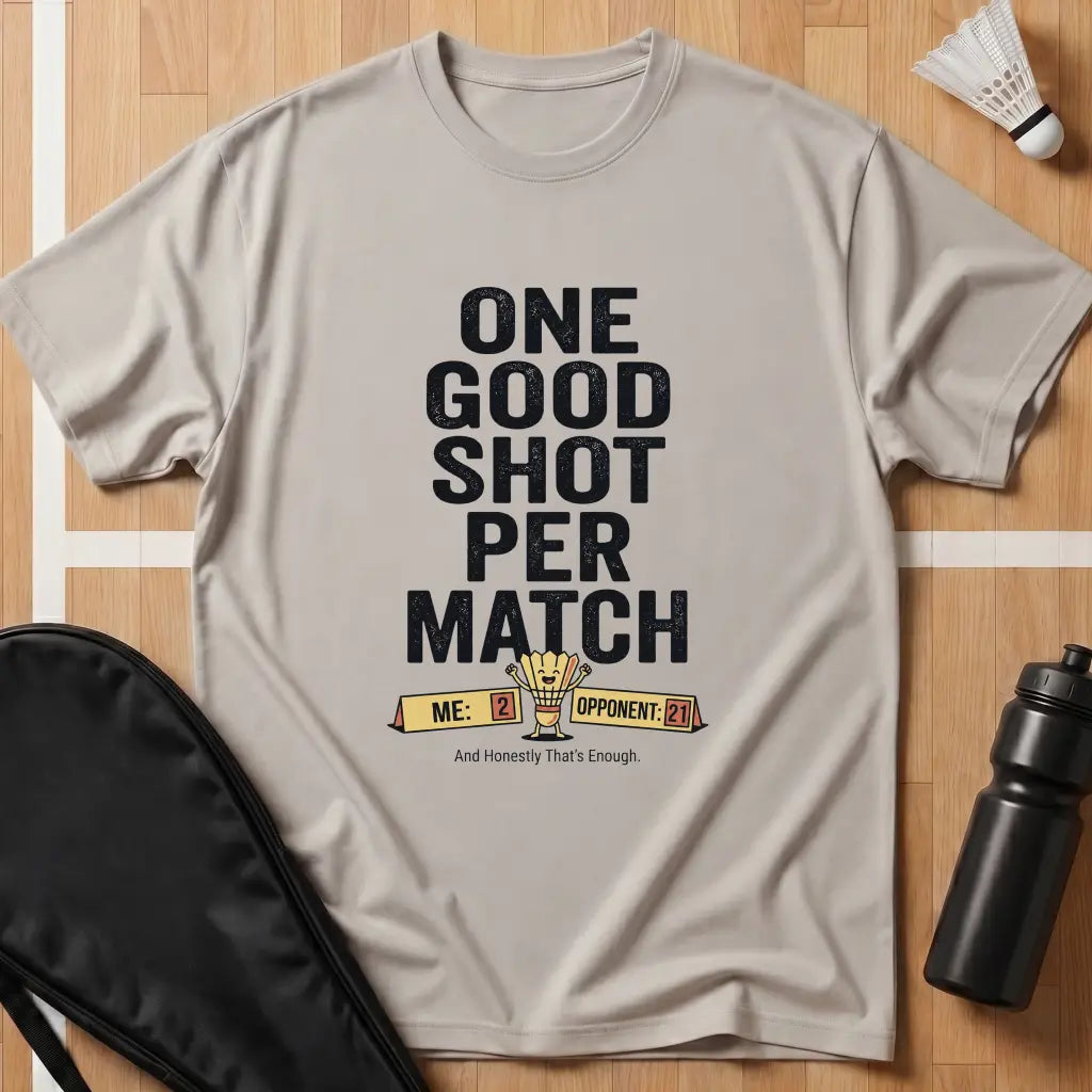 One Good Shot Per Match T-Shirt