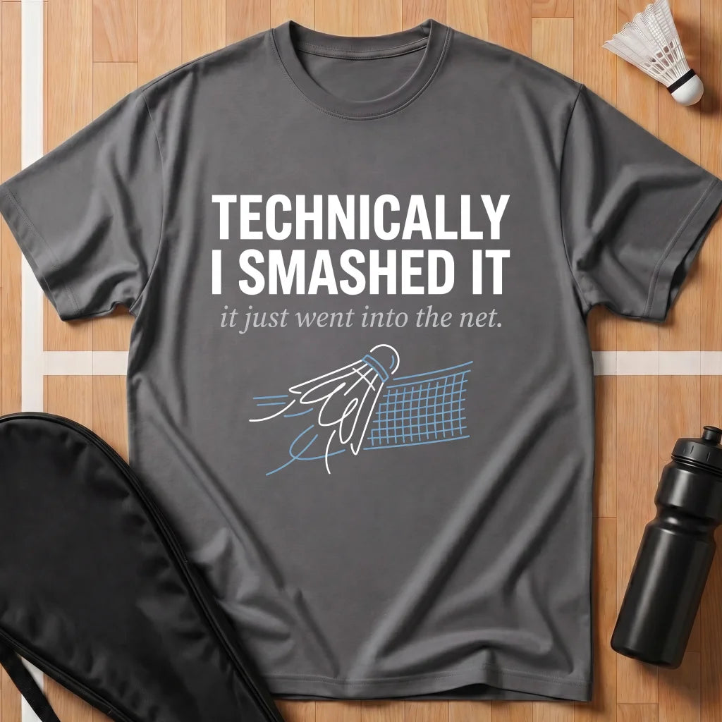 Technically I Smashed It T-Shirt