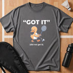 Got It Duck T-Shirt