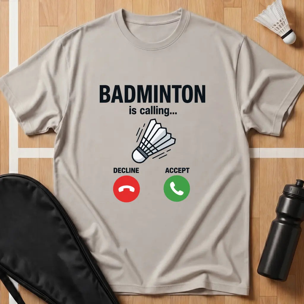 Badminton Is Calling T-Shirt