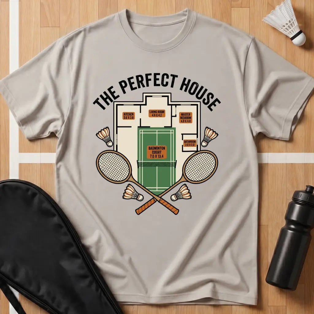 The Perfect House Badminton T-Shirt