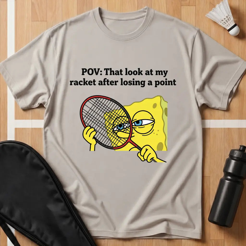 That Look At My Racket T-Shirt