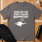When Did you Start Playing T-Shirt