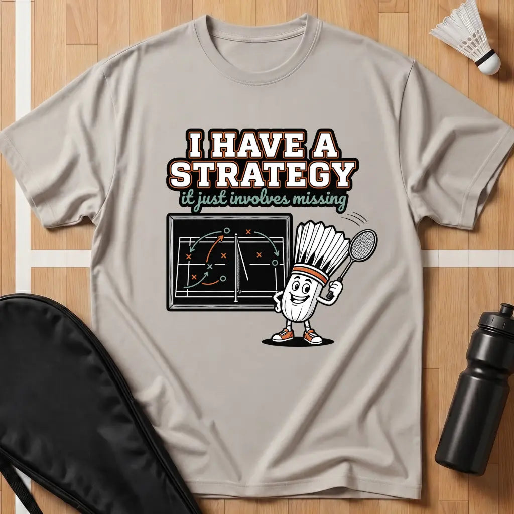 I Have a Strategy T-Shirt