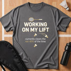 Working On My Lift T-Shirt