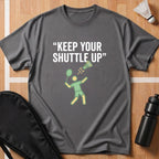 Keep Your Shuttle Up T-Shirt