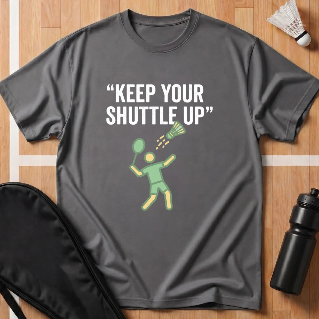 Keep Your Shuttle Up T-Shirt