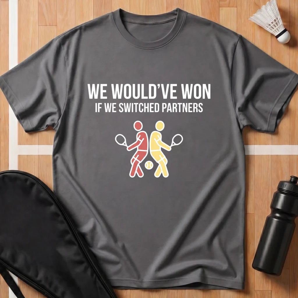 We Would've Won T-Shirt