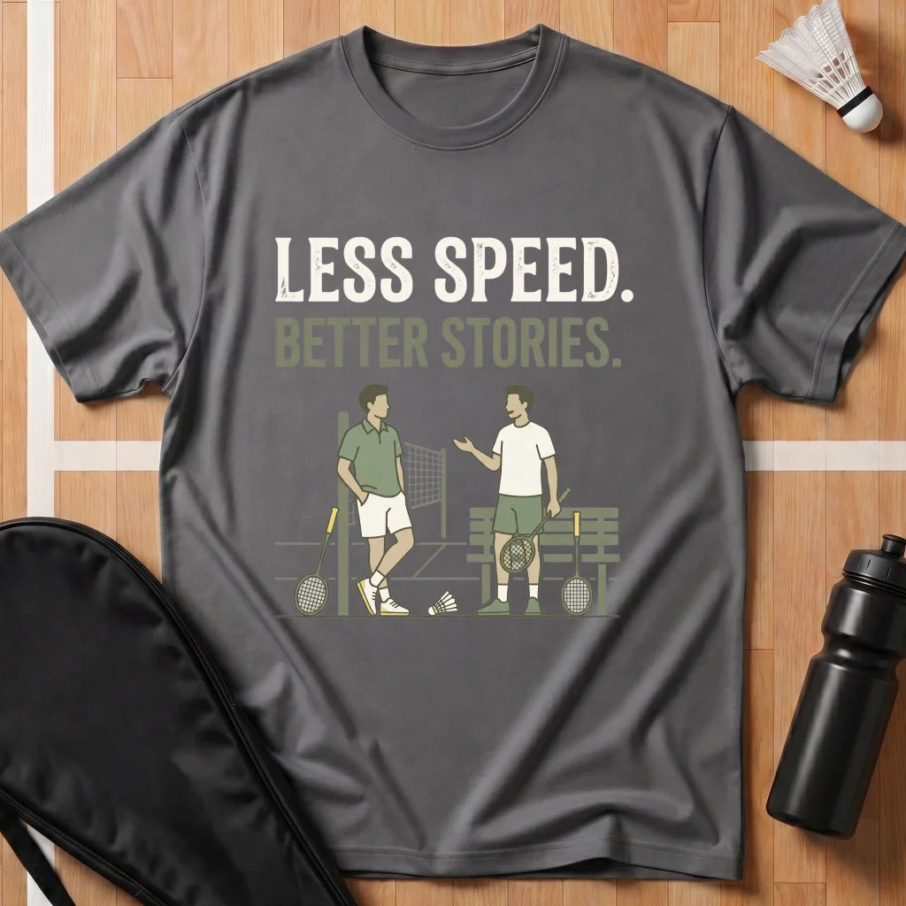 Less Speed Better Stories T-Shirt