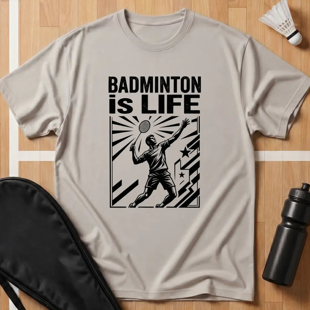Badminton Is Life T-Shirt