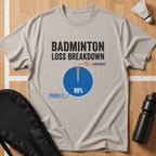 Badminton Loss Breakdown T-Shirt
