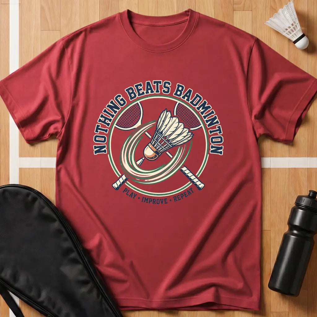 Nothing Beats Badminton T-Shirt
