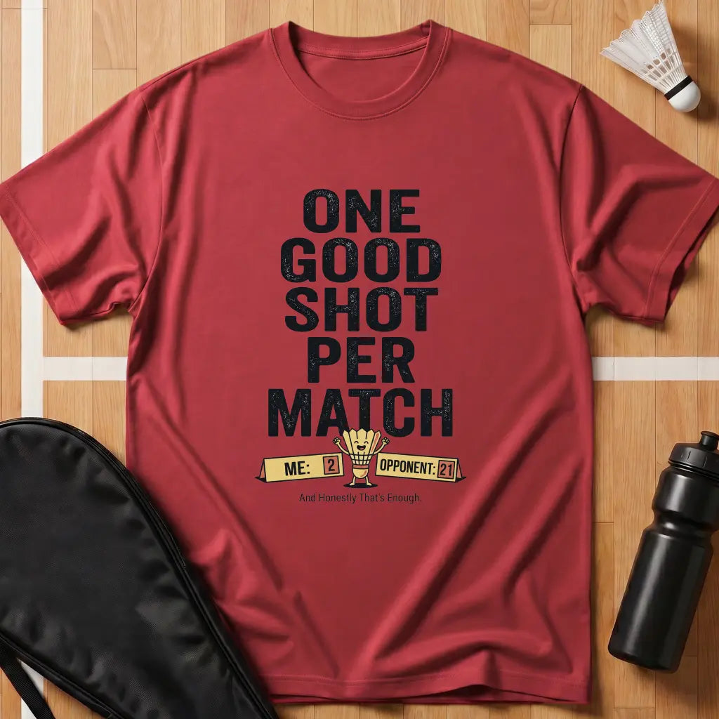 One Good Shot Per Match T-Shirt