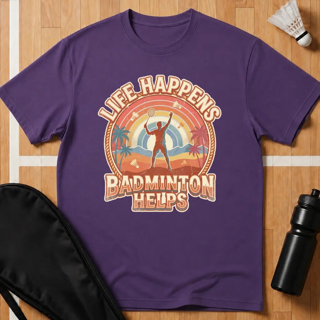 Life Happens Badminton Helps T-Shirt