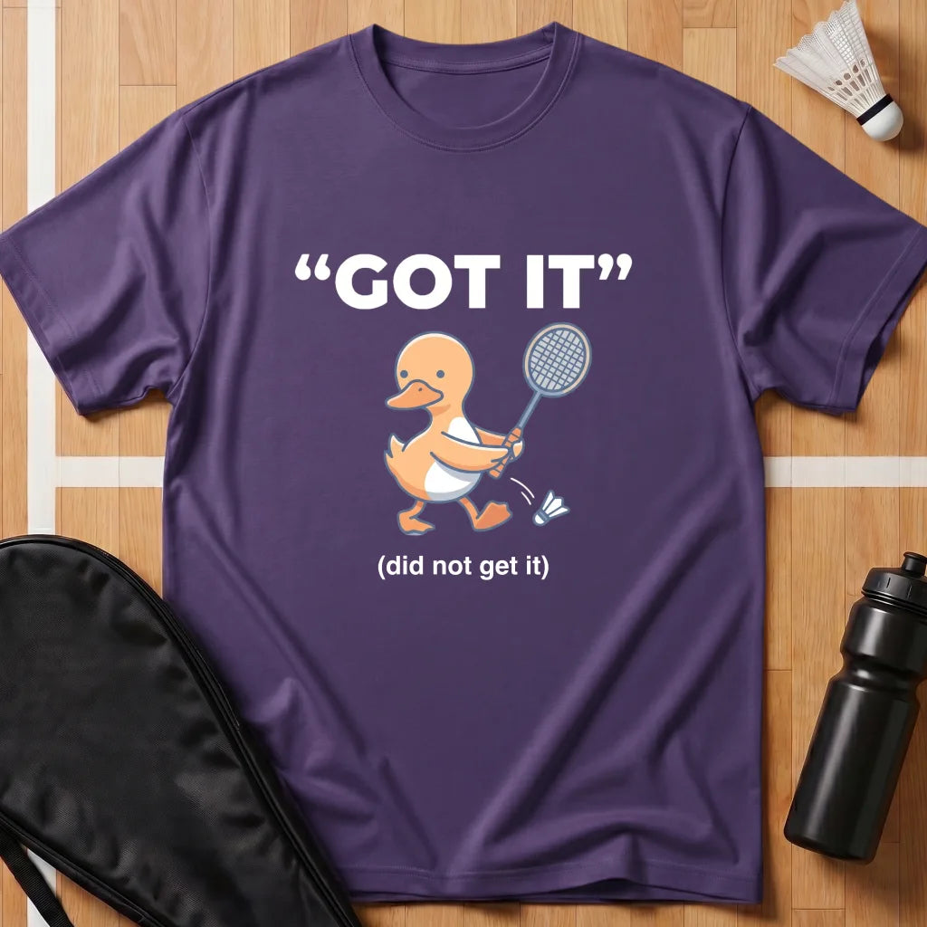 Got It Duck T-Shirt