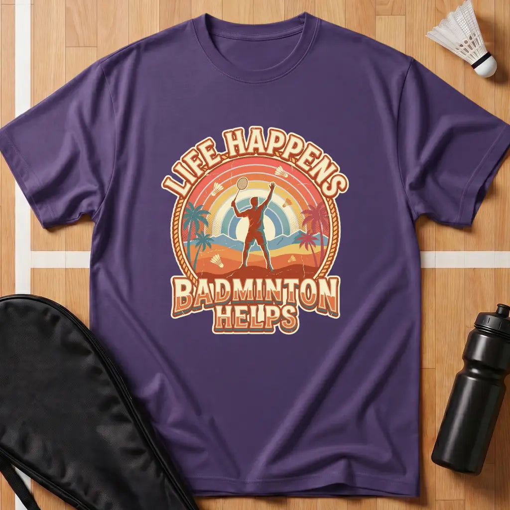 Life Happens Badminton Helps T-Shirt